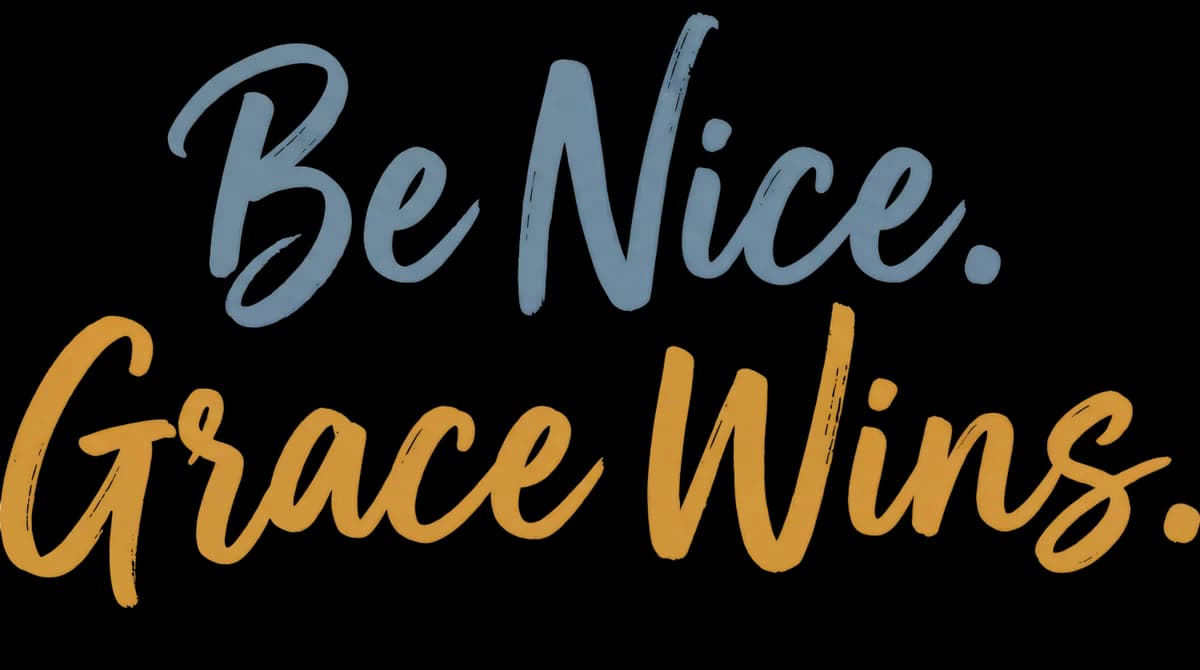 Be Nice Grace Wins