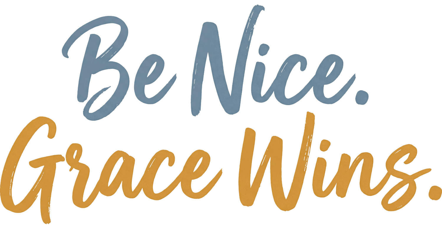 Be Nice Grace Wins