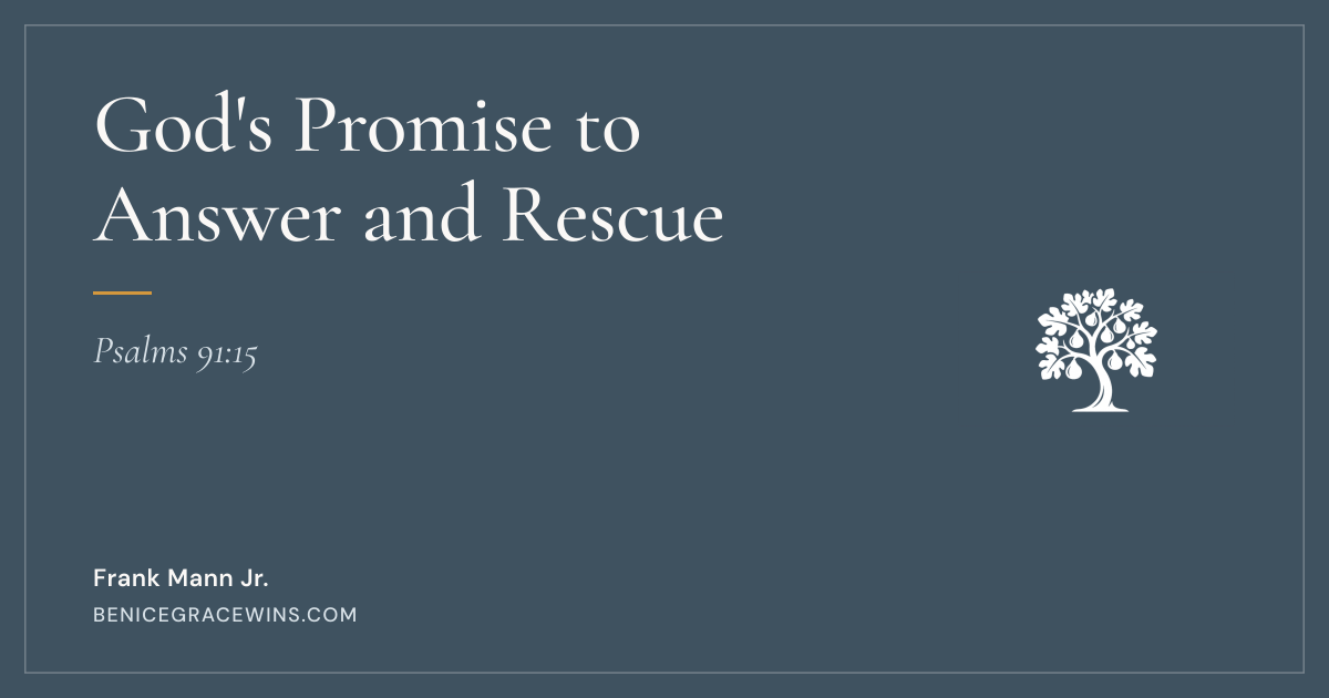 God's Promise to Answer and Rescue | Be Nice Grace Wins