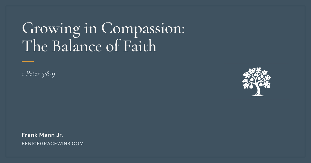 Growing in Compassion: The Balance of Faith | Be Nice Grace Wins
